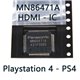 索尼游戏主机 Sony PS4 CUH-1116A HDMI视频输出控制芯片ic Panasonic MN86471A *L*L